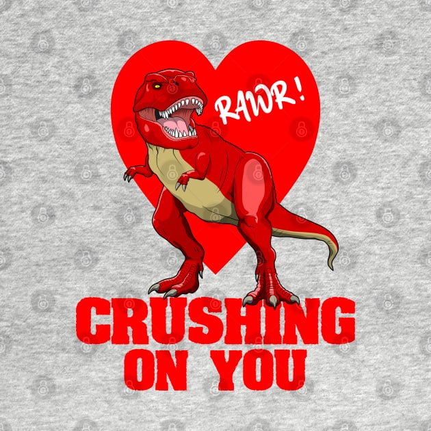 Valentine’s Day Dinosaur T Rex Crushing On You by RongWay